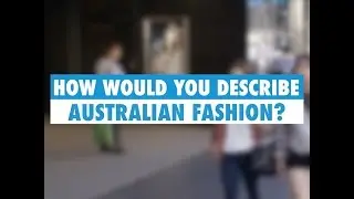 How would you describe Australian fashion? - Australia Plus