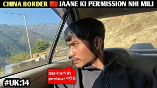 CHINA BORDER Jaane ki permission nhi mili | ITBP didn't allow to go Milam glacier trek