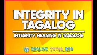 Integrity In Tagalog - What is Integrity in Tagalog - Meaning of Integrity in Tagalog
