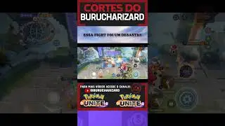 😭😭ESSA FIGHT FOI UM VERDADEIRO DESASTRE!!! POK&Eacute;MON UNITE #shorts  #burucharizard #pokemonunite