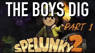 The Boy's Dig Spelunky 2 - PART 1 [Ready Player Lift Podcast]