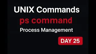 Unix Commands &mdash; ps Command | Process Management | Day 25