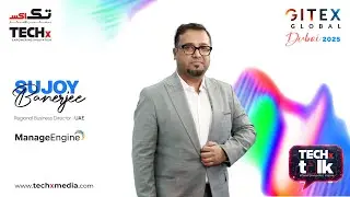 ManageEngine Strengthens Its Unified IT and Cybersecurity Strategy | Sujoy Banerjee | GITEX 2025