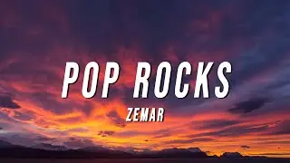 Zemar - Pop Rocks (Lyrics)