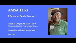 AMSA Talks with Ben Winger of the New Orleans Health Department
