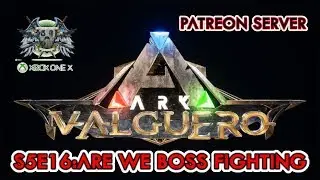 Boss Fight? - S5E16 - Ark Survival Evolved Xbox One X