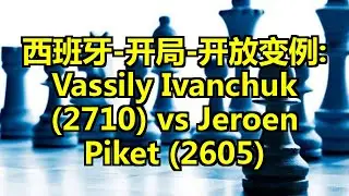 西班牙-开局-开放变例: Vassily Ivanchuk (2710) vs Jeroen Piket (2605)