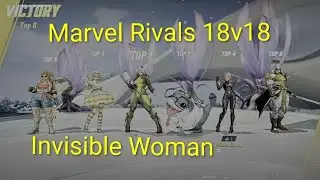 Marvel Rivals Top 4 Invisible Woman 18v18