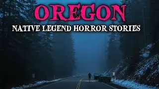 6 EVIL Most Disturbing TRUE Oregon Native Legend Horror Stories | Scripture Horror