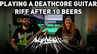 Playing A Deathcore Guitar Riff After 10 Beers (Feat. Colton from Angelmaker)