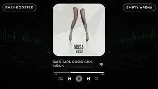 [BASS BOOSTED + EMPTY ARENA] MISS A - BAD GIRL GOOD GIRL |kpoptifyy