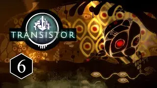 Transistor: Episode 6 - The Spine