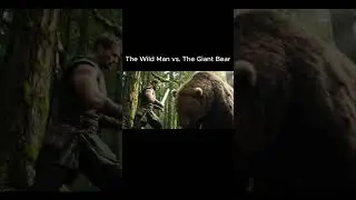 The Wild Man vs. The Giant Bear