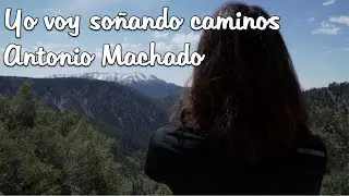 Yo voy soñando caminos - Antonio Machado