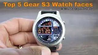 Top 5 Gear S3 Watch Faces (By: The Watchmaker)