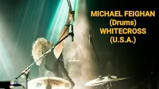 MICHAEL FEIGHAN (Drums) WHITECROSS