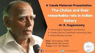 Dr. R. Nagaswamy: The Cholas and their Remarkable Role in Indian History