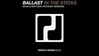 Ballast - In The Sticks (Matthew Anthony Extended Mix) - Perfect Driver Music - OUT NOW
