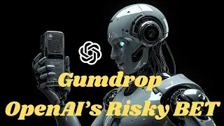 Gumdrop: OpenAI's Risky Bet