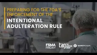 Preparing for the FDA&rsquo;s Enforcement of the Intentional Adulteration Rule