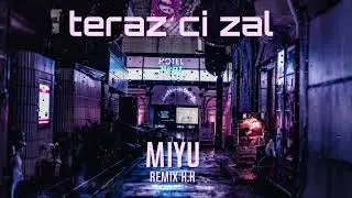 Teraz ci żal (by remix K.K cover by Miyu )