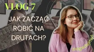 JAK ZACZĄĆ DZIERGAĆ? 🤔​ co kupić, od czego zacząć?🤑​🙄​- VLOG #7