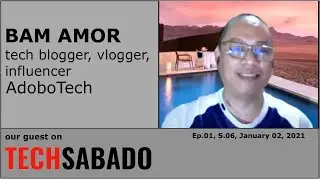 TECH BLOGGER BAM AMOR on TECH SABADO. LIVESTREAM. Ep.01, S.06. Jan. 02, 2021.