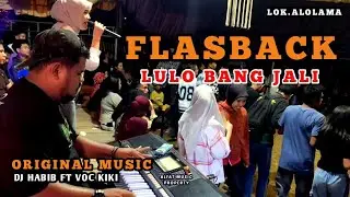 🍂🔰FLASHBACK LULO BANG JALI MUSIC ORIGINAL🔰BY DJ HABIB FT VOC KIKI📌LOK.ALOLAMA