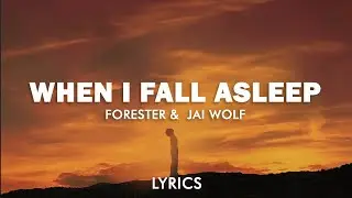 Forester - When I Fall Asleep (With Jai Wolf) (Lyrics)