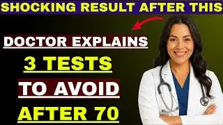 Over 70? Avoid These 3 Common Medical Tests | Doctor Advice