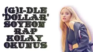 (G)I-DLE 'Dollar/Dalla' Soyeon Rap Kolay Okunuş