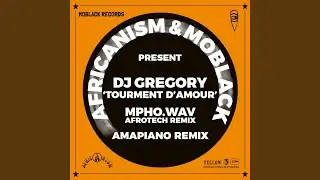 Tourment d'Amour (Mpho.Wav Extended Afrotech Remix)