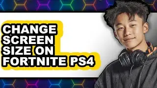 How to Change Screen Size on Fortnite Ps4 (updated)