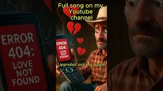 Error 404 Love Not Found - Dumped by My Digital Darlin' for Faster Wi-Fi | Funny Country Song