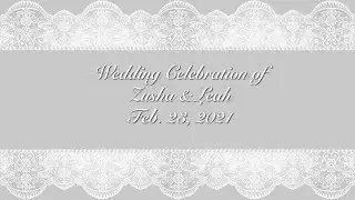 Wedding Celebration of Zusha & Leah - Feb. 23, 2021