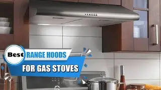 Top 5 Best Range Hoods for Gas Stoves in 2023 | Review and Buying Guide