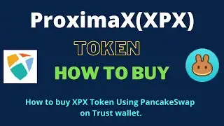 How to Buy ProximaX Token (XPX) Using PancakeSwap On Trust Wallet OR MetaMask Wallet