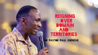 REIGNING  OVER DOMAINS AND TERRITORIES | PASTOR PAUL ENENCHE 