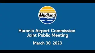 Huronia Airport Commission Joint Public Meeting March 30, 2023