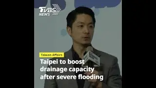 Taipei mayor reiterates major investment in drainage system after severe flooding