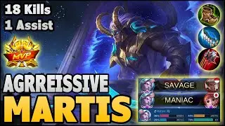 Aggressive Martis - Savage & Maniac - Top Global Martis Gameplay - 18 Kills | MLBB