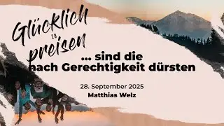 ... sind die nach Gerechtigkeit dürsten - Gottesdienst vom 28. Sept. 2025 mit Matthias Welz