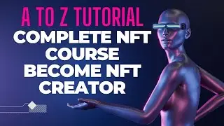 How Can I Create NFT | NFTs For Beginners Complete NFT Course Become an NFT Creator & Earn Money