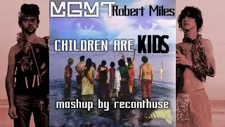 MGMT & Robert Miles mashup - 