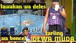 TARLING DEWA MUDA... LAWAKAN WA DELES KARO WA BONCEL ( PELAWAK LEGENDA )