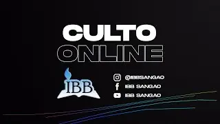 Culto Online | IBB Sang&atilde;o 15/08/2021