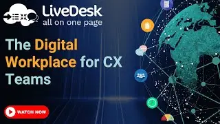 LiveDesk - Digital Workplace Solution Revolutionizing Customer Experience