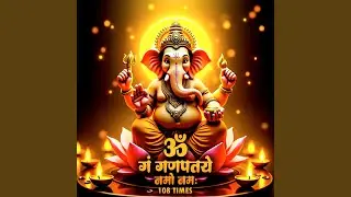 Om Gan Gan Pataye Namo Namah (108 Time)