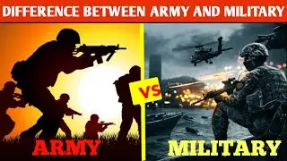 Difference Between Army And Military.Army And Military Power Comparison