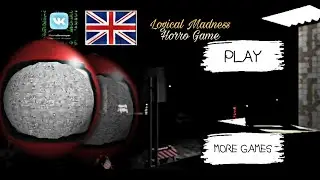 || Logical Madness Horror Game Full Gameplay